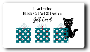 Gift Card - Shop at Lisa Dailey Black Cat Art & Design Store - Lisa Dailey Black Cat Art & Design